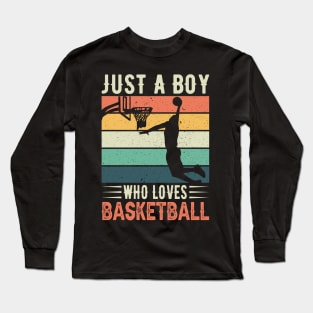 Just a boy who loves basketball Long Sleeve T-Shirt